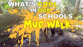 What's Cool in Our Schools: Mud Walk