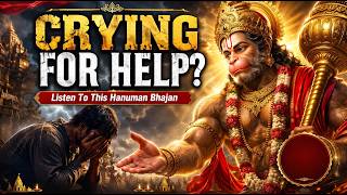 CRYING FOR HELP Listen To This Hanuman Bhajan To Destroy All Problems Instantly DO NOT SKIP