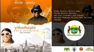 Boyzin & Lungza - Yithathaphi Lento Oyenzako (feat. Mavuthela)  Audio