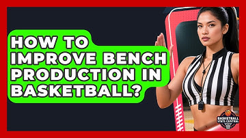 How To Improve Bench Production In Basketball? - Basketball Stats Central