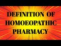 Homeopathic  pharmacy definition / Homoeopathic Basic Information 