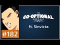 The Co-Optional Podcast Ep. 182 ft. Sinvicta [strong language] - August 10th, 2017