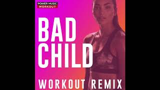 Bad Child (Workout Remix)