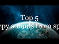 Top 5 creepy sounds from space