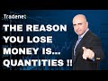 The reason you lose in day trading is... Trading quantities! - Meir Barak