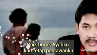 Baik buruk Ayah dia tetap surgaku