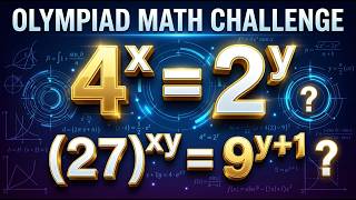 Only 5% Can Solve 4^x = 2^y,  (27)^{xy} = 9^{y+1}!This Math Olympiad System of Equations!