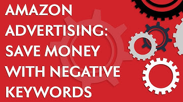 Amazon Advertising: Save money with negative keywords (2020)