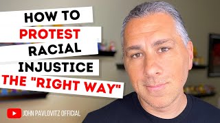 HOW TO PROTEST RACIAL INJUSTICE THE &quot;RIGHT WAY&quot;