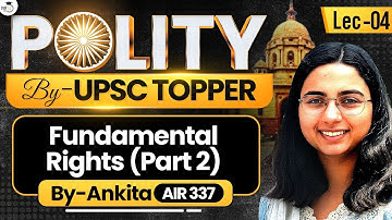 Indian Polity for UPSC 2026 | Fundamental Rights - Part 2 | Lec 04 | StudyIQ IAS