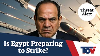 Could Egypt Be Preparing to Attack Israel?
