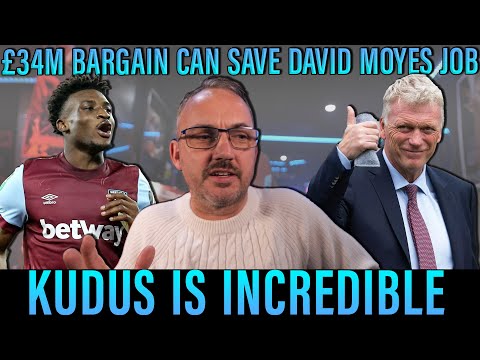 Incredible Kudus can save David Moyes West Ham job | £34M looks a bargain for top notch player