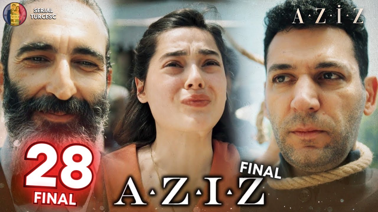 Aziz Ultimul Episod 28 in Romana - Iată Ultima Dorință a lui Aziz ...