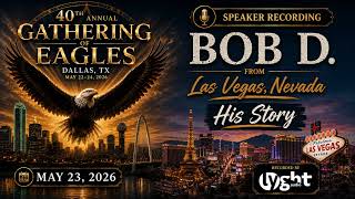Bob D. Las Vegas, NV | His Story | AA Speaker | 40th Gathering of the Eagles | Dallas, TX (2026)