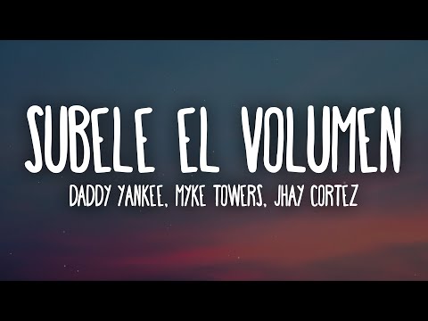 Daddy Yankee, Myke Towers, Jhay Cortez- SÚBELE EL VOLUMEN (Letra/Lyrics)