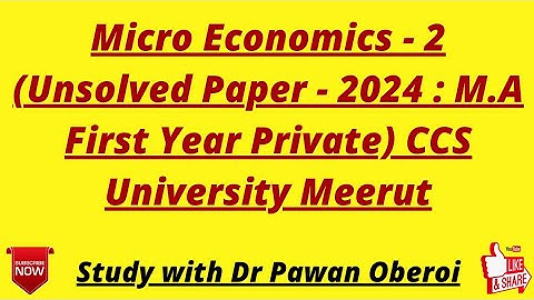 Micro Economics - 2 (Unsolved Paper - 2024 : M.A First Year Private) CCS University Meerut