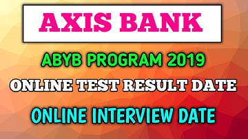 AXIS BANK ABYB PROGRAM ONLINE EXAM RESULT AND ONLINE INTERVIEW DATE 2019