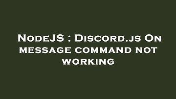 NodeJS : Discord.js On message command not working