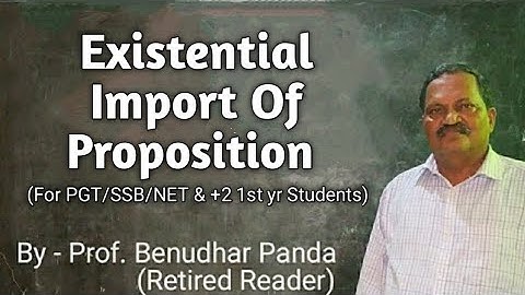 Existential Import Of Proposition(PGT/SSB/NET/+2 1st yr) By Prof. Benudhar Panda(Retired Reader)