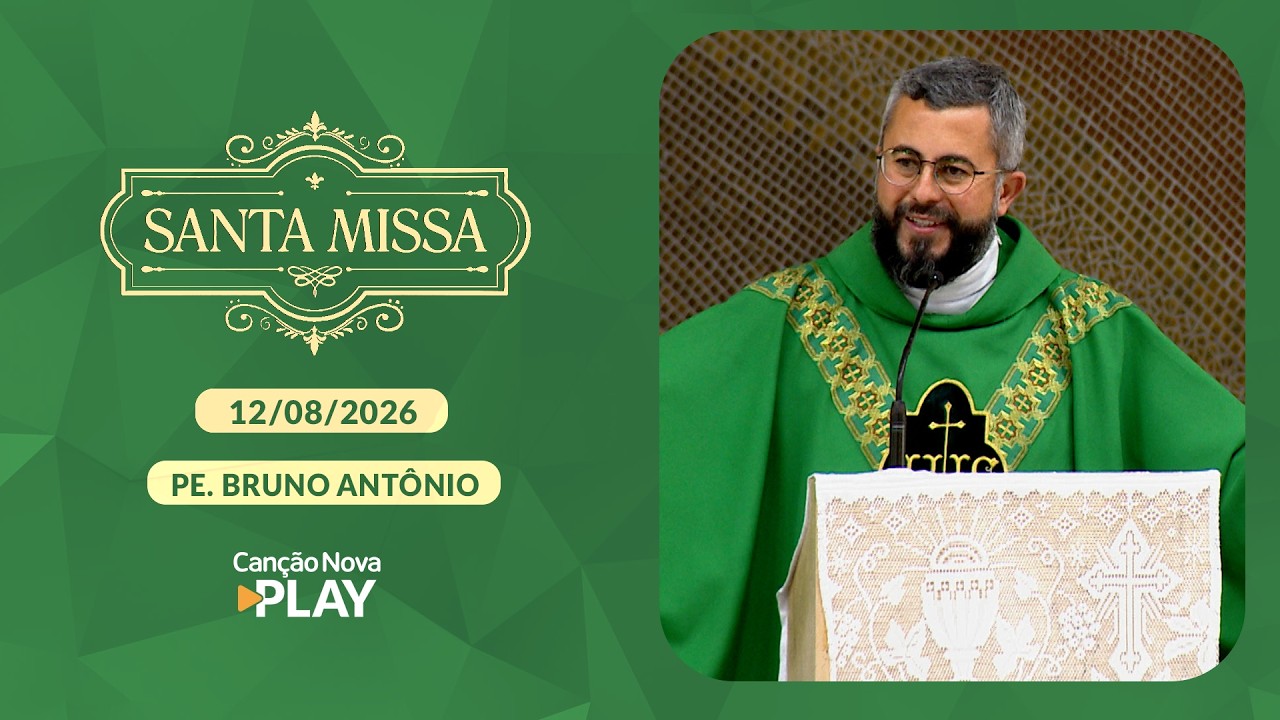 Homilia da Santa Missa - Padre Bruno Antônio -12/08/2026
