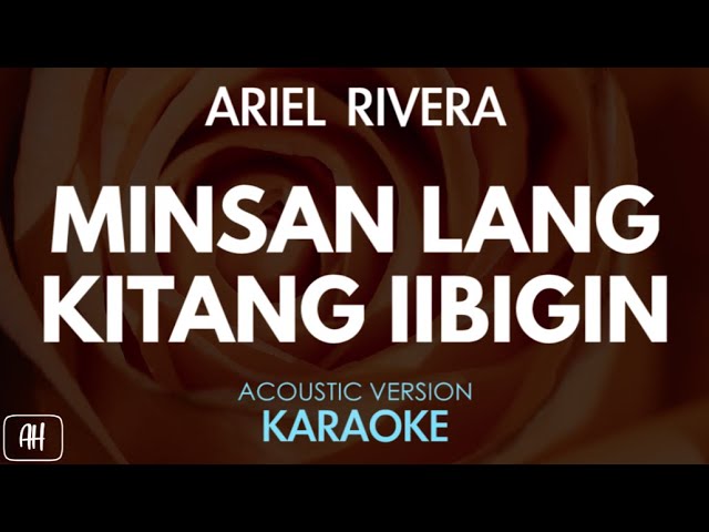 Ariel Rivera - Minsan Lang Kitang Iibigin (Karaoke/Acoustic Version)