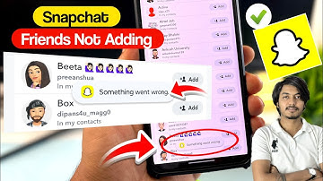Snapchat add friend problems something went wrong | snapchat friend not adding something went wrong 