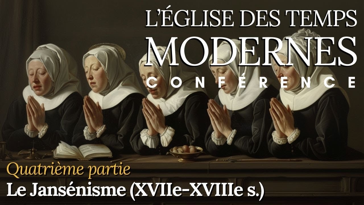 Histoire | 4. Le Jansénisme (XVIIe & XVIIIe siècles)
