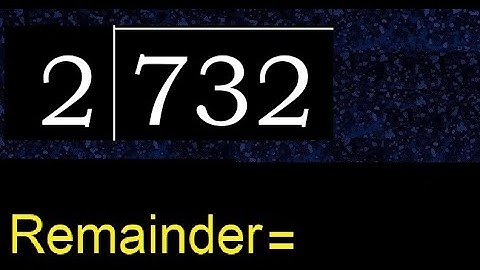 Divide 732 by 2 , remainder  . Division with 1 Digit Divisors . How to do