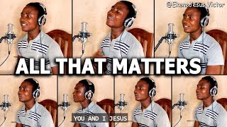 GUC - All That Matters (Acapella Cover)