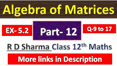 Algebra of Matrices | R D Sharma Class 12th Maths Solution | Dhanpat Rai Publication | Part 12