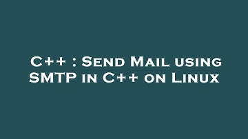 C++ : Send Mail using SMTP in C++ on Linux
