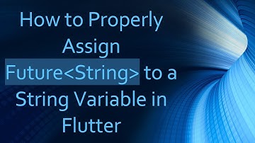 How to Properly Assign Future String  to a String Variable in Flutter