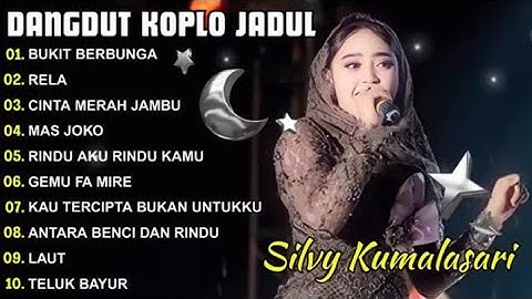 SILVI KUMALASARI - BUKIT BERBUNGA - DANGDUT KOPLO  VERSI JADUL VIRAL 2025 FULL ALBUM