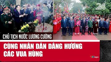 Chủ tịch nước Lương Cường cùng nhân dân dâng hương các Vua Hùng | VTV24