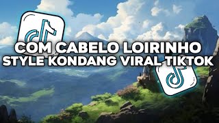 Download Lagu DJ COM CABELO LOIRINHO STYLE KONDANG SLOW VIRAL TIKTOK TERBARU 2026 MP3