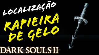 LOCALIZAÇÃO RAPIEIRA DE GELO DARK SOULS 2 / LOCATION ICE RAPIER