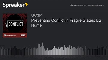 Preventing Conflict in Fragile States: Liz Hume (part 2 of 3)