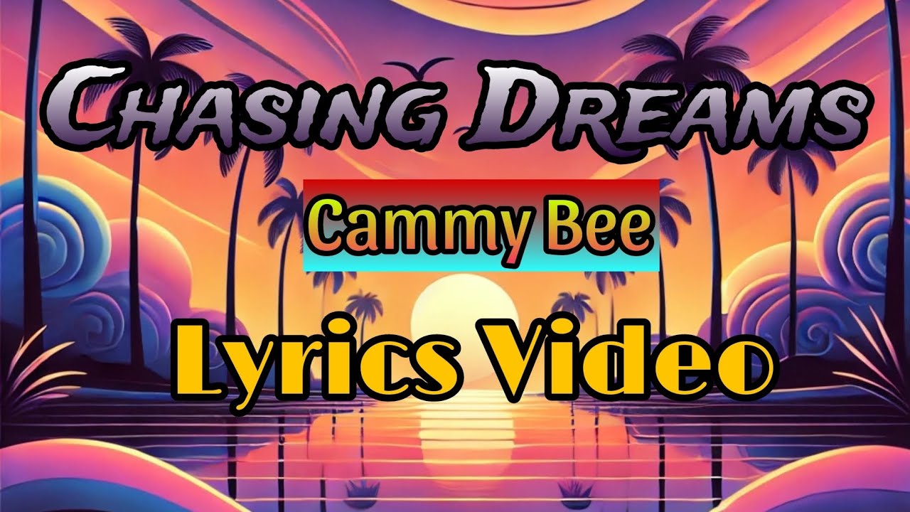 Chasing Dreams (Lyrics Video) - Cammy Bee 2025 Lyrics Video