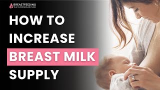 How To Increase Breast Milk Supply Breastfeeding Tips The Thompson Method