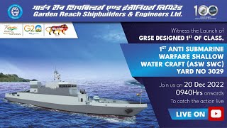 Launching of GRSE Built 1st Anti Submarine Warfare Shallow Water Craft (ASW SWC) Yard - 3029