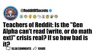 Teachers of Reddit Is the Gen Alpha cant read write, or do math ext crisis real  AskReddit