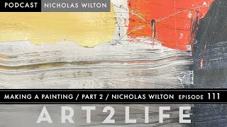 Making a Painting: Part 2  Nicholas Wilton  The Art2Life Podcast Episode 111