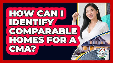 How Can I Identify Comparable Homes For A CMA? - Home Buyers and Sellers Guide