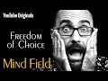 Freedom of Choice - Mind Field (Ep 5)