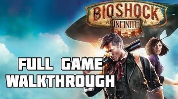 Bioshock Infinite Full Game Walkthrough [No Commentary]