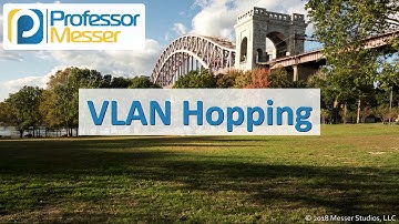 VLAN Hopping - CompTIA Network+ N10-007 - 4.4