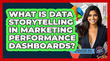 What Is Data Storytelling In Marketing Performance Dashboards? - Marketing and Advertising Guru