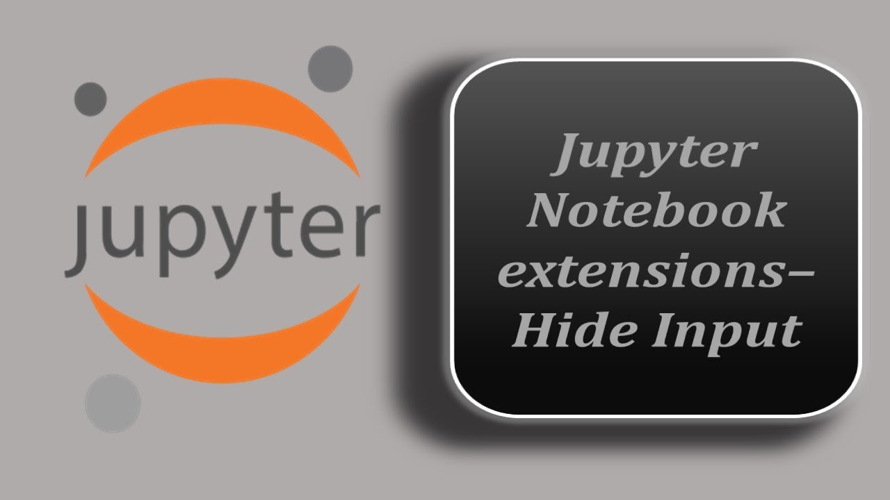 Hide Input Extension | Hide Input All Extension | Jupyter Notebook Tutorial | Jupyter Extensions