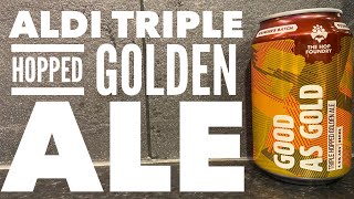 Aldi The Hop Foundry Good As Gold Triple Hopped Golden Ale | Aldi Craft Beer Review