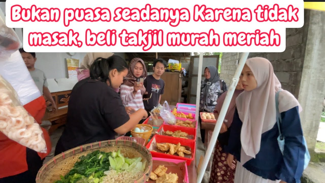 BERBUKA SEADANYA BELI TAKJIL DAN LAUK PAUL UNTUK BUKA DAN SAHUR NANTI MURAH MERIAH